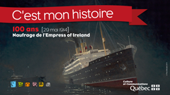 C'est mon histoire. Il y a 100 ans, le 29 mai 1914, a eu lieu le naufrage de l'Empress of Ireland.