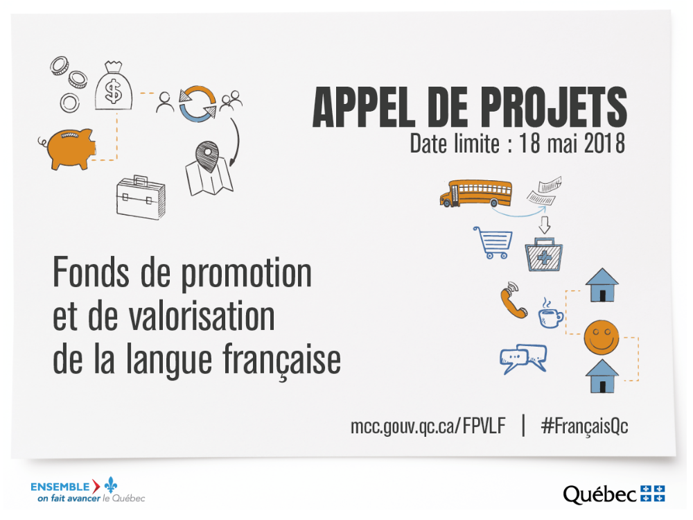Appel de projets Date limite : 18 mai 2018 Fonds de promotion et de valorisation de la langue franaise mcc.gouv.qc.ca/FPVLF #FranaisQc